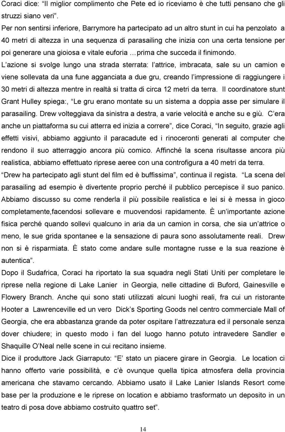 gioiosa e vitale euforia prima che succeda il finimondo.