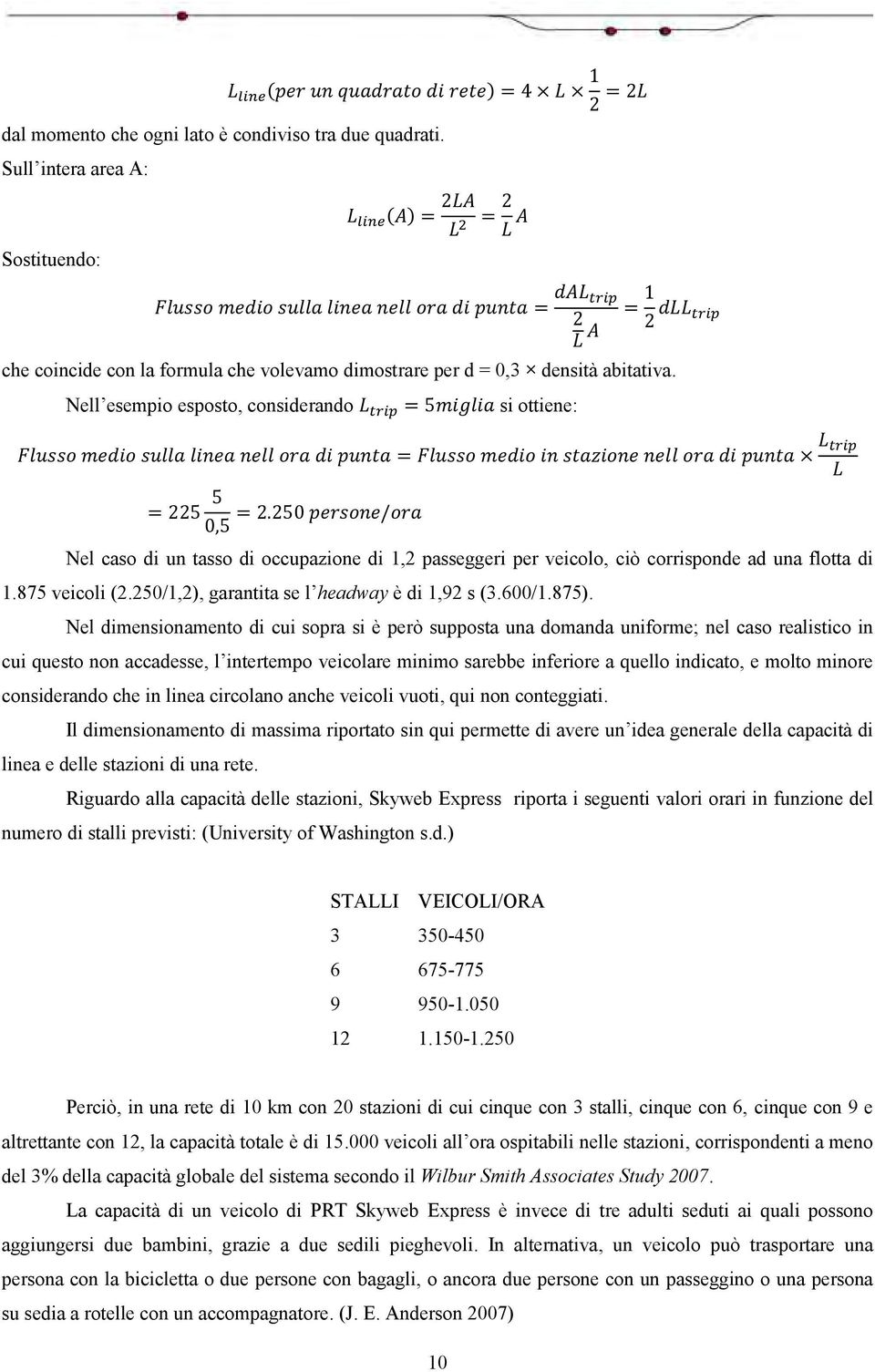 250/1,2), garantita se l headway è di 1,92 s (3.600/1.875).