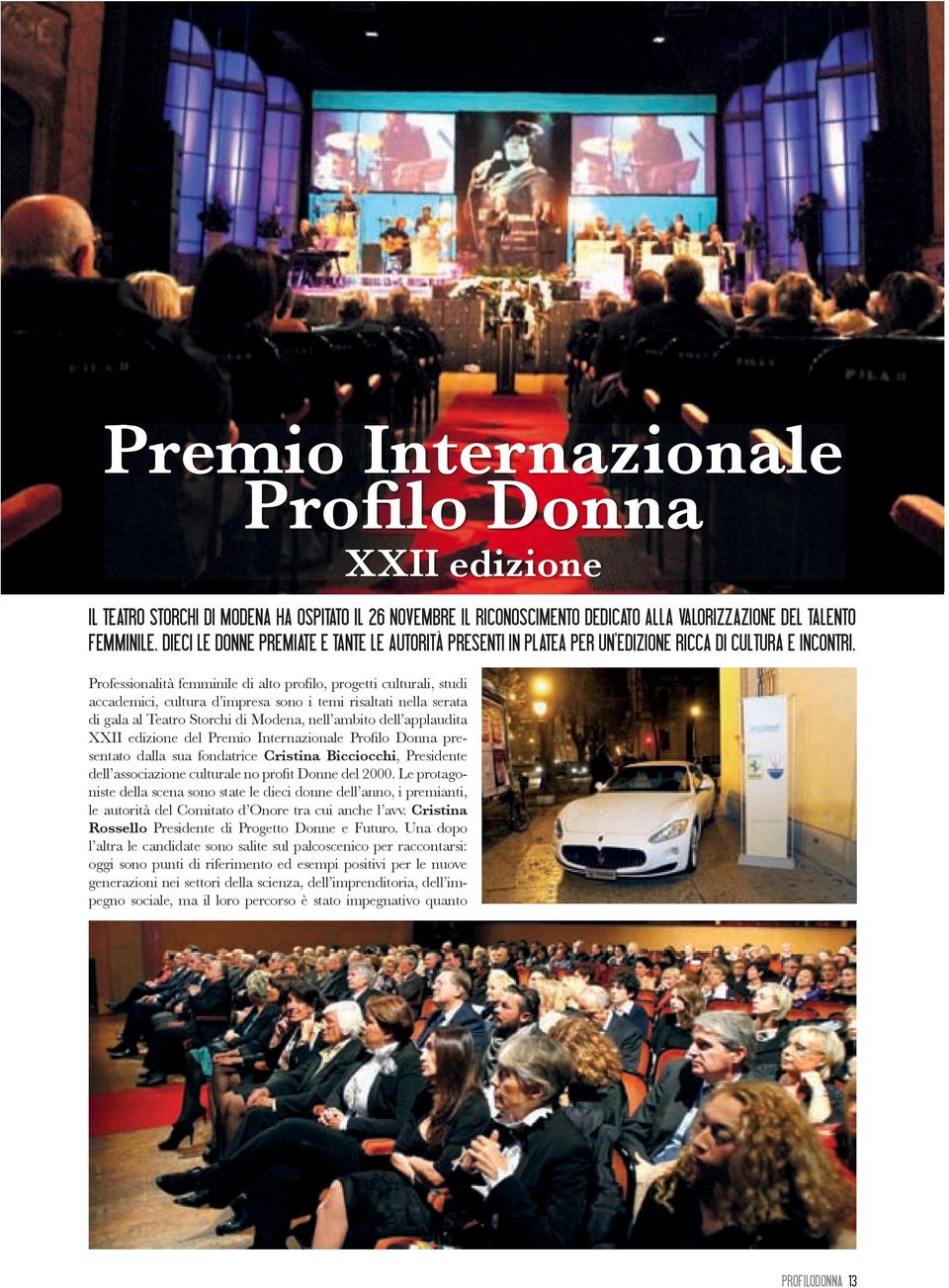 Professionalità femminile di alto profilo, progetti culturali, studi accademici, cultura d impresa sono i temi risaltati nella serata di gala al Teatro Storchi di Modena, nell ambito dell applaudita