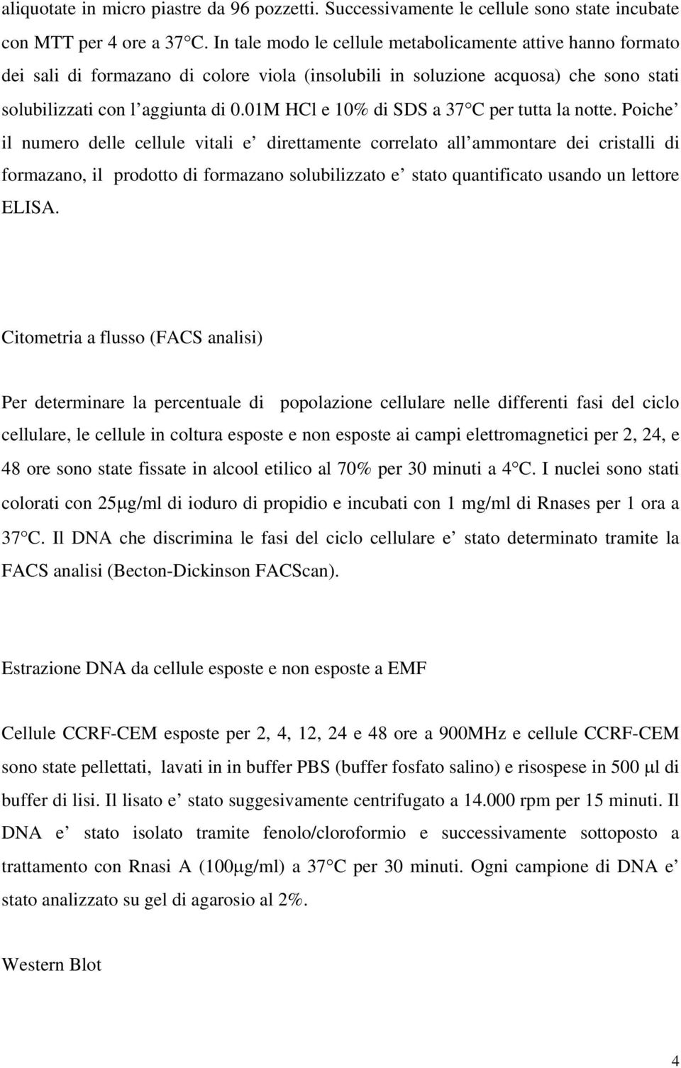 01M HCl e 10% di SDS a 37 C per tutta la notte.