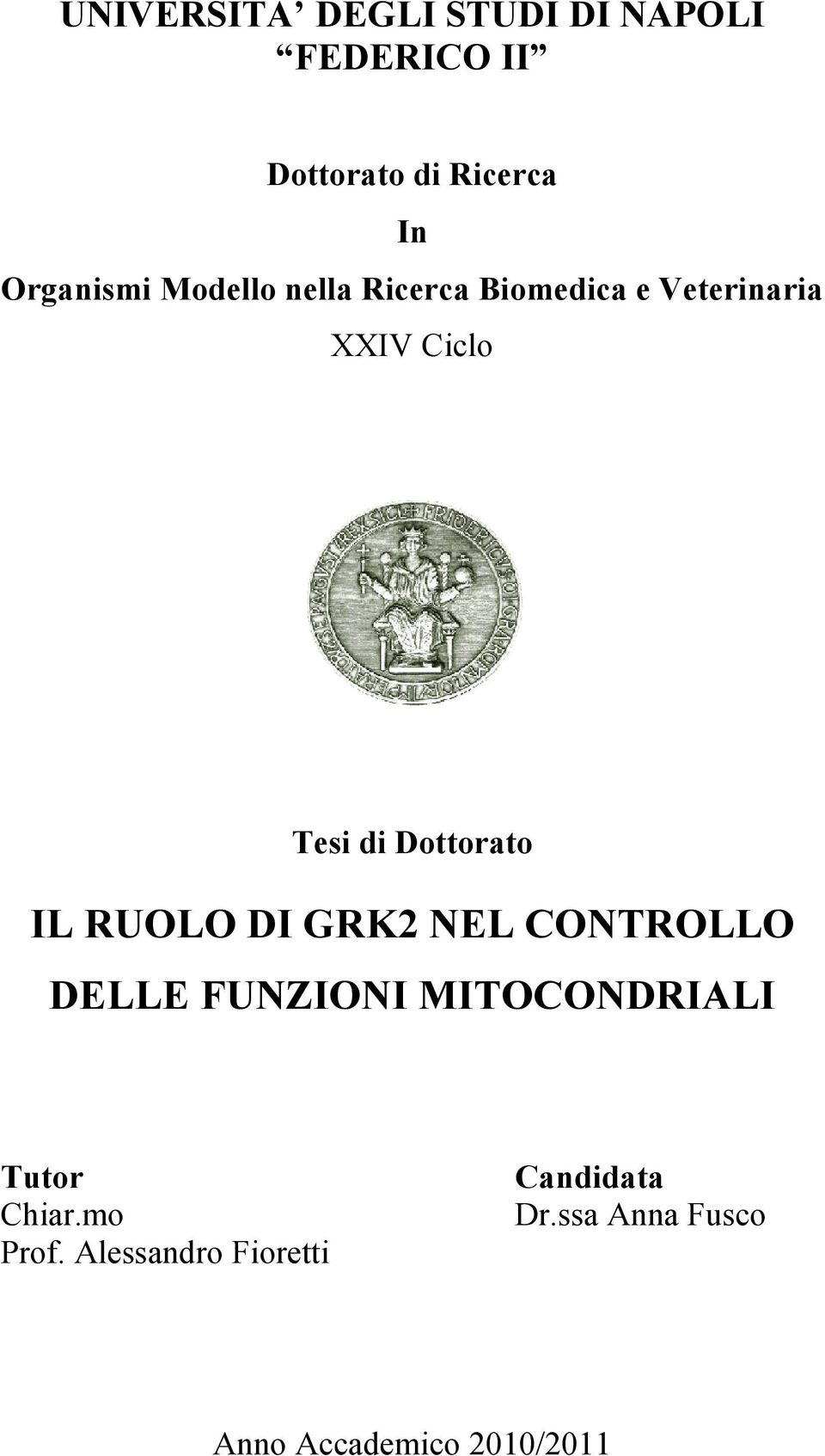 Dottorato IL RUOLO DI GRK2 NEL CONTROLLO DELLE FUNZIONI MITOCONDRIALI Tutor