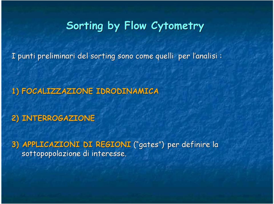 FOCALIZZAZIONE IDRODINAMICA 2) INTERROGAZIONE 3)