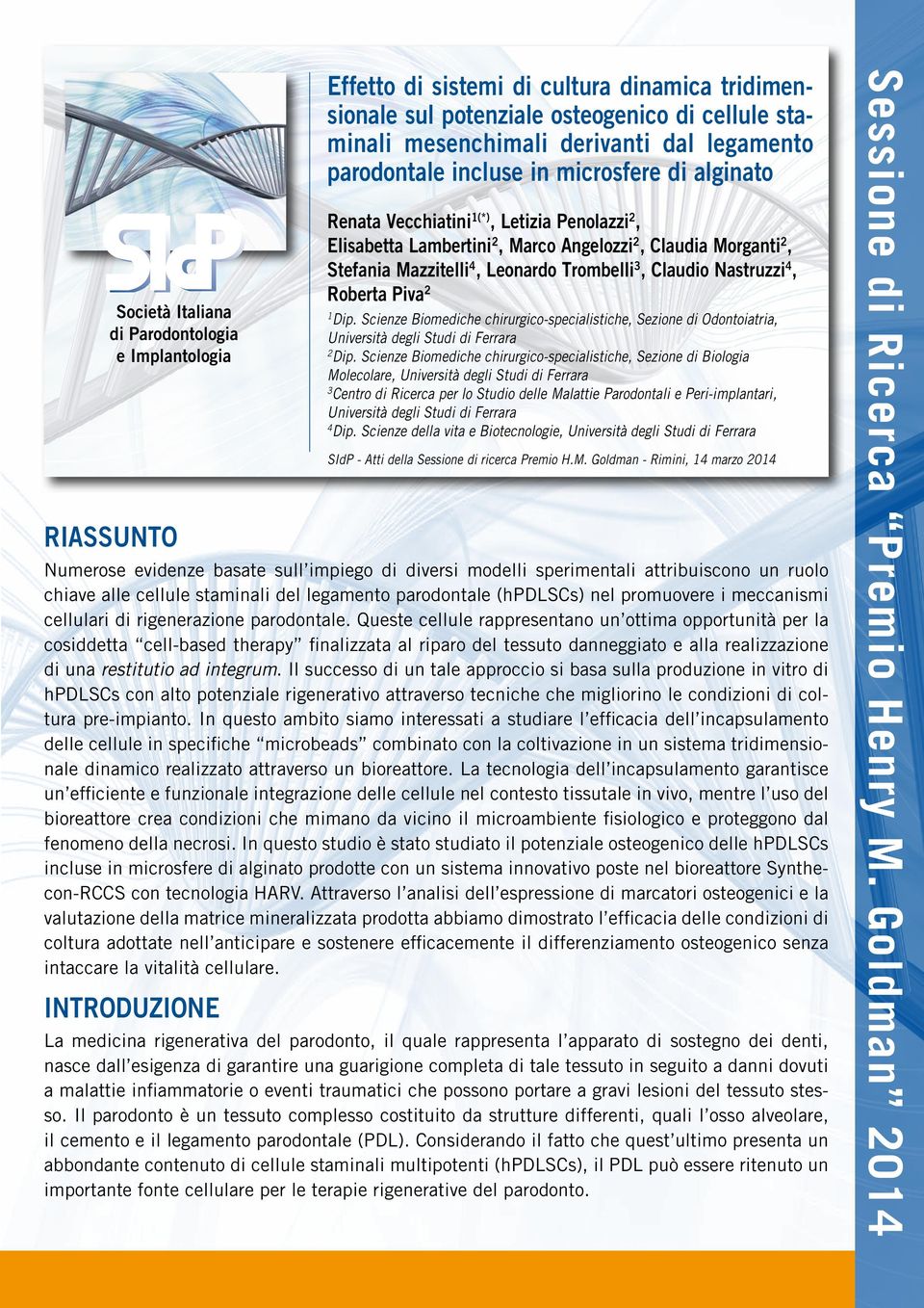 Trombelli 3, Claudio Nastruzzi 4, Roberta Piva 2 1 Dip. Scienze Biomediche chirurgico-specialistiche, Sezione di Odontoiatria, Università degli Studi di Ferrara 2 Dip.