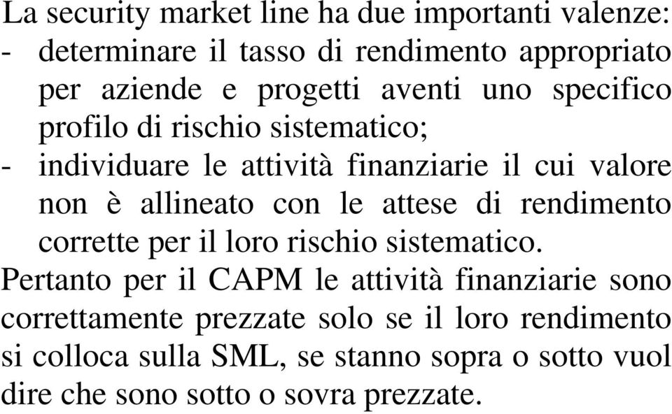 le attese di rendimento corrette per il loro rischio sistematico.