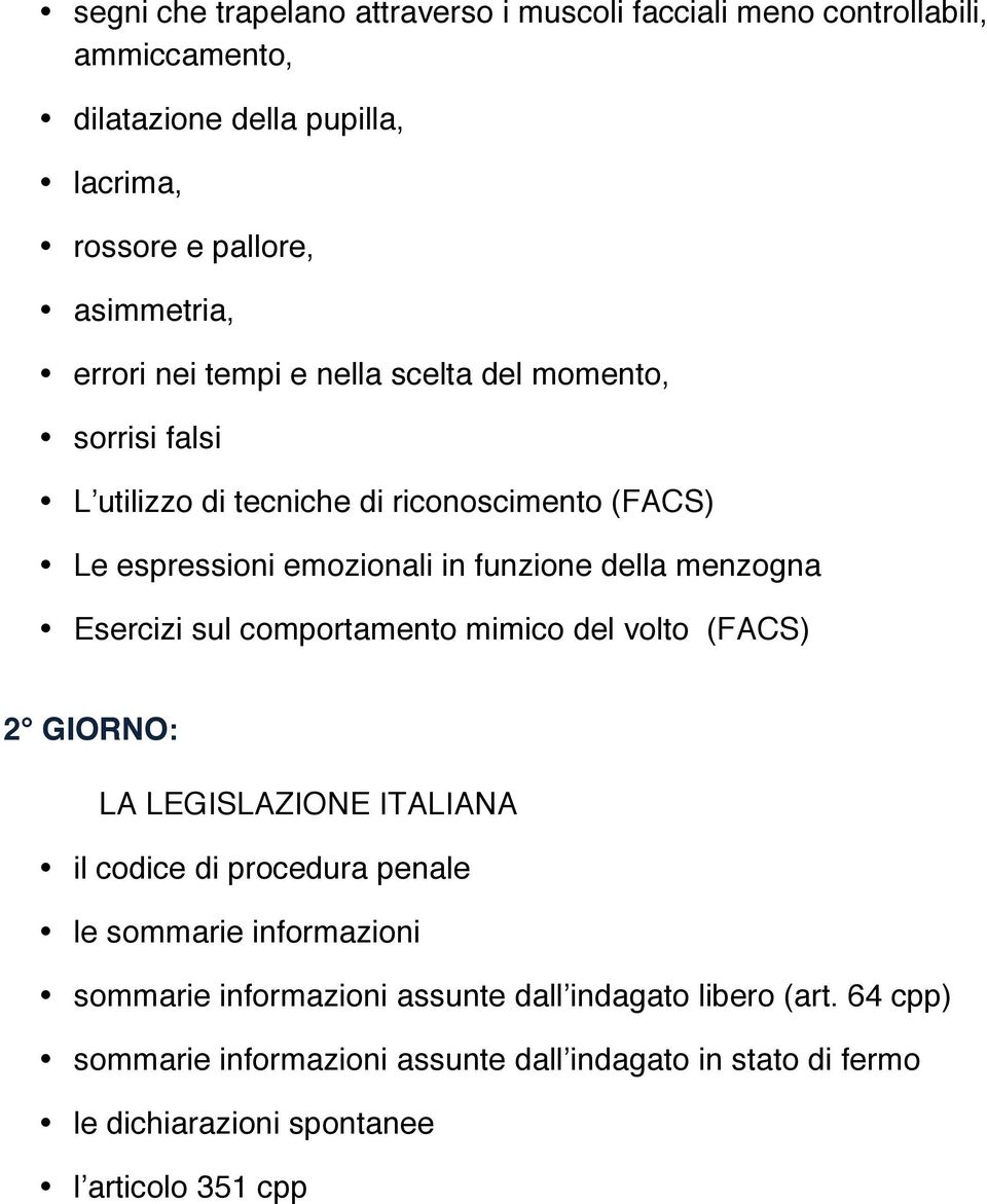menzogna Esercizi sul comportamento mimico del volto (FACS) 2 GIORNO: LA LEGISLAZIONE ITALIANA il codice di procedura penale le sommarie informazioni