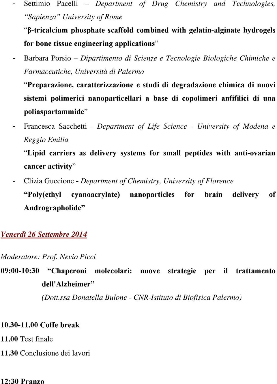 sistemi polimerici nanoparticellari a base di copolimeri anfifilici di una poliaspartammide - Francesca Sacchetti - Department of Life Science - University of Modena e Reggio Emilia Lipid carriers as