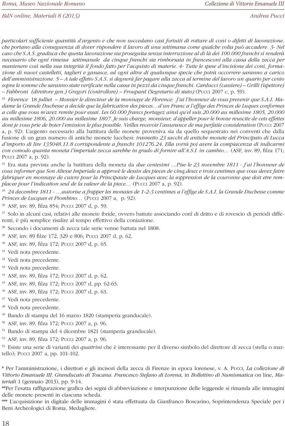 000 franchi si renderà necessario che ogni rimessa settimanale da cinque franchi sia rimborsata in francesconi alla cassa della zecca per mantenere così nella sua integrità il fondo fatto per l