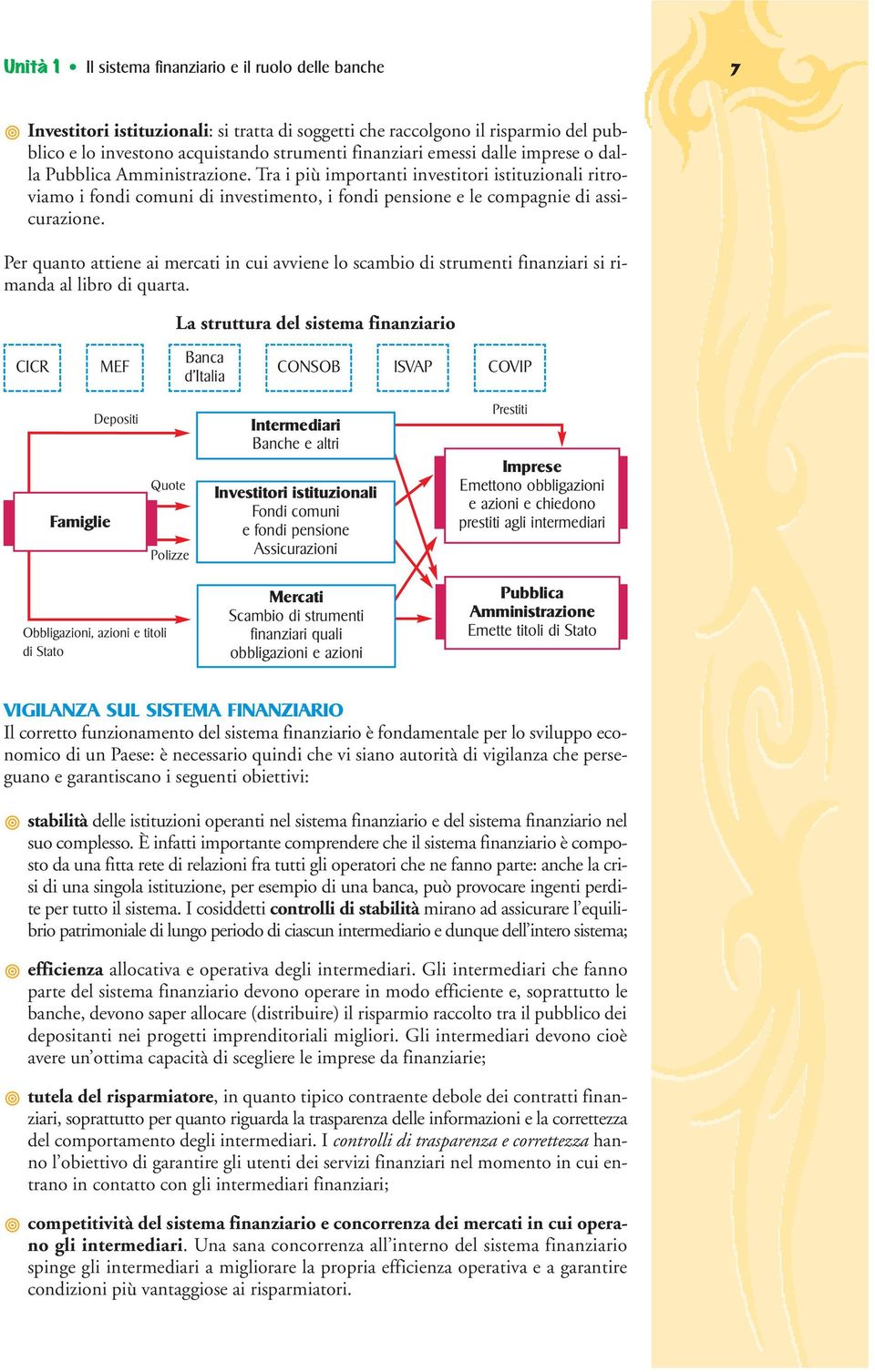 Per quanto attiene ai mercati in cui avviene lo scambio di strumenti finanziari si rimanda al libro di quarta.