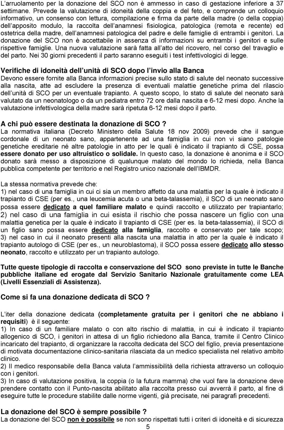 modulo, la raccolta dell anamnesi fisiologica, patologica (remota e recente) ed ostetrica della madre, dell anamnesi patologica del padre e delle famiglie di entrambi i genitori.