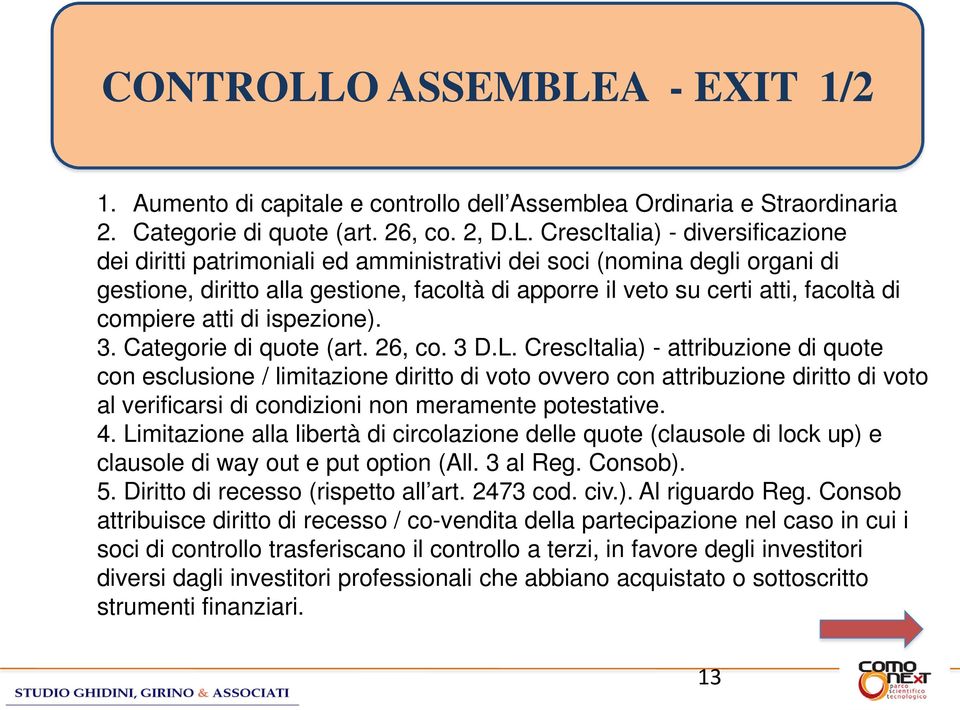 A - EXIT 1/2 1. Aumento di capitale e controllo dell Assemblea Ordinaria e Straordinaria 2. Categorie di quote (art. 26, co. 2, D.L.
