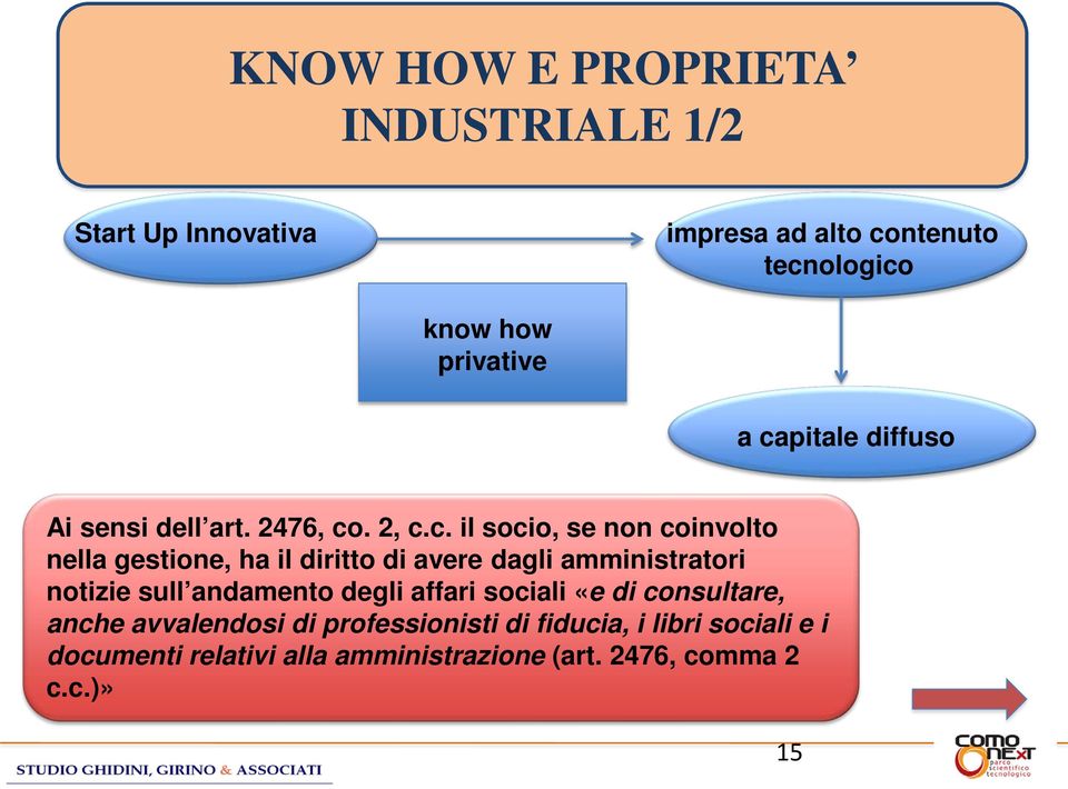 di avere dagli amministratori notizie sull andamento degli affari sociali «e di consultare, anche avvalendosi di