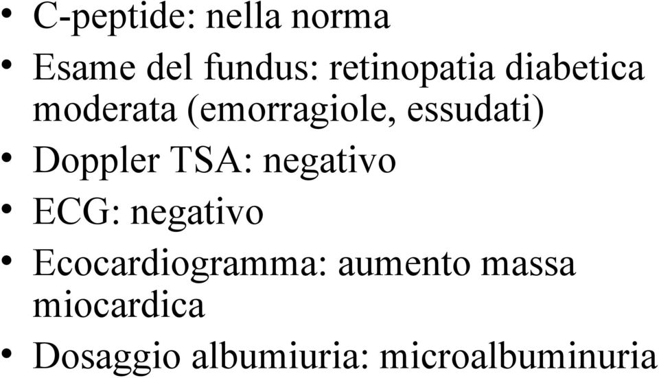 TSA: negativo ECG: negativo Ecocardiogramma: aumento