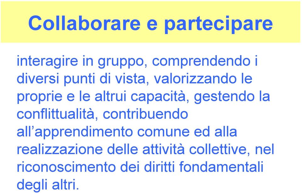 conflittualità, contribuendo all apprendimento comune ed alla realizzazione