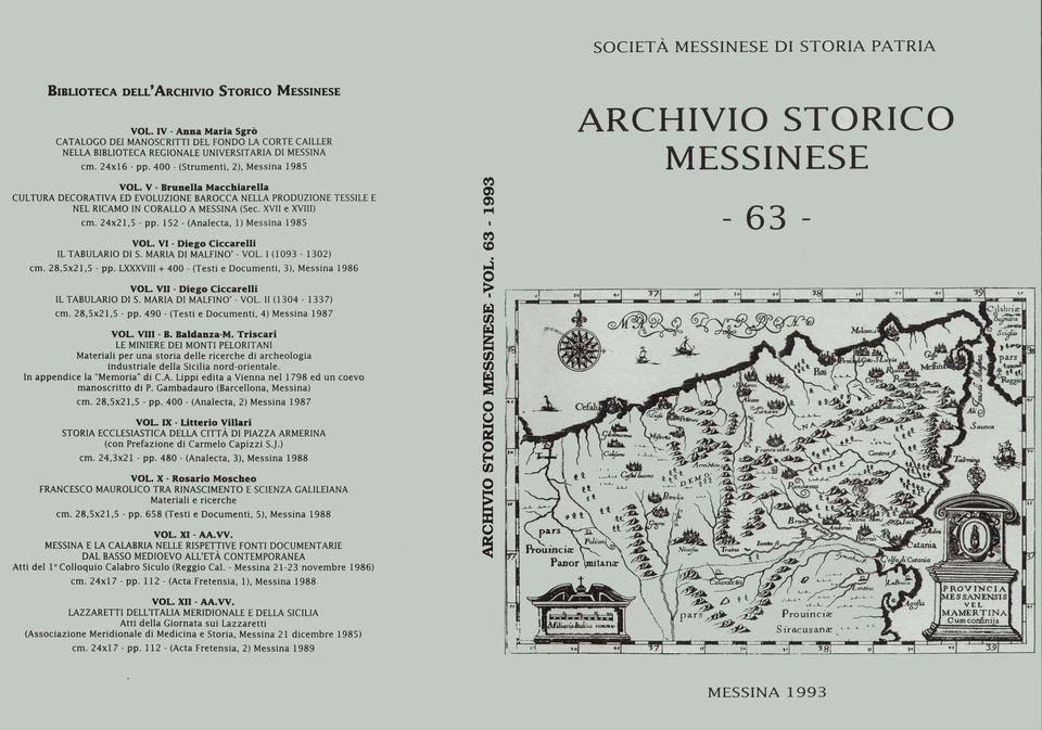 XVII e XVIII) cm. 24x21,5 - pp. 152 - (Analecta, 1) Me ssina 1985 VOlo VI - Diego Ciccarelli IL TABULARIO DI S. MARIA DI MALFINO' - VOL. I (1093-1302) cm. 28,5x21,5 - pp.