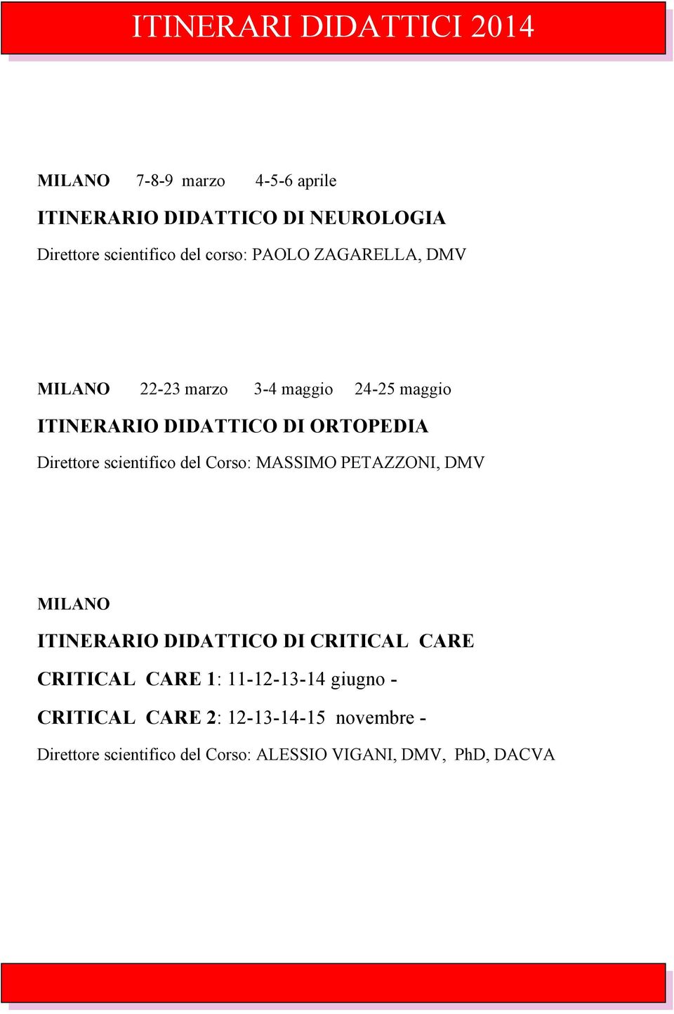 scientifico del Corso: MASSIMO PETAZZONI, DMV ITINERARIO DIDATTICO DI CRITICAL CARE CRITICAL CARE 1: