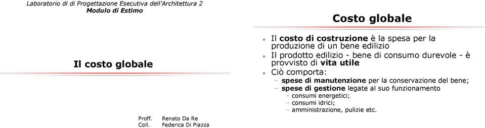 prodotto edilizio - bene di consumo durevole - è provvisto di vita utile Ciò comporta: spese di manutenzione per la