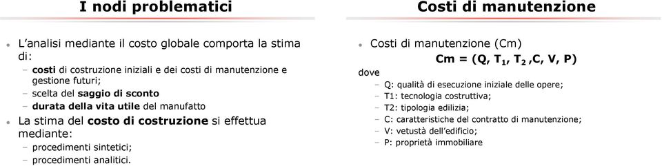 mediante: procedimenti sintetici; procedimenti analitici.