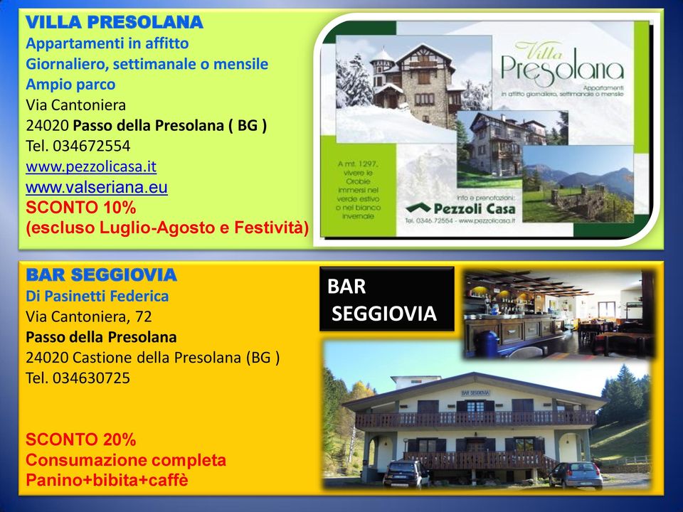 eu SCONTO 10% (escluso Luglio-Agosto e Festività) BAR SEGGIOVIA Di Pasinetti Federica Via Cantoniera, 72