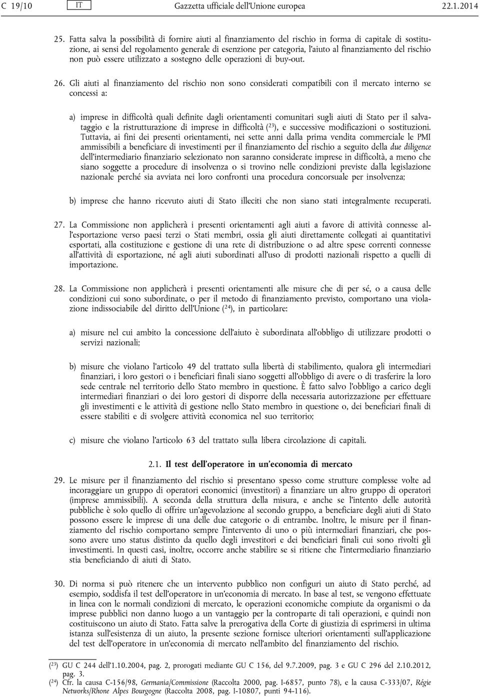 del rischio non può essere utilizzato a sostegno delle operazioni di buy-out. 26.