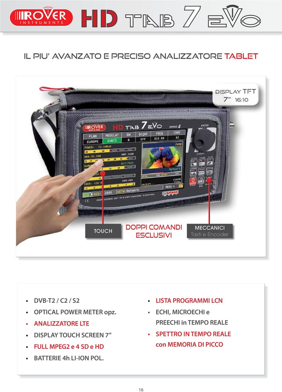 ANALIZZATORE LTE DISPLAY TOUCH SCREEN 7 FULL MPEG2 e 4 SD e HD BATTERIE 4h LI-ION POL.