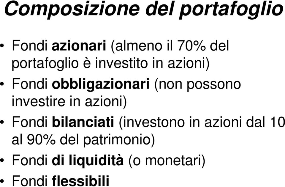 possono investire in azioni) Fondi bilanciati (investono in azioni