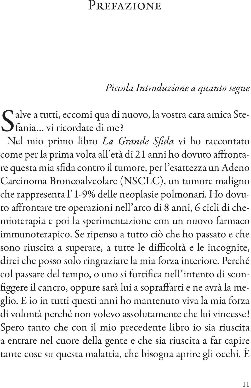 Broncoalveolare (NSCLC), un tumore maligno che rappresenta l 1-9% delle neoplasie polmonari.