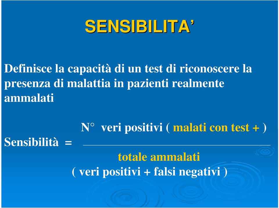 realmente ammalati N veri positivi ( malati con test +