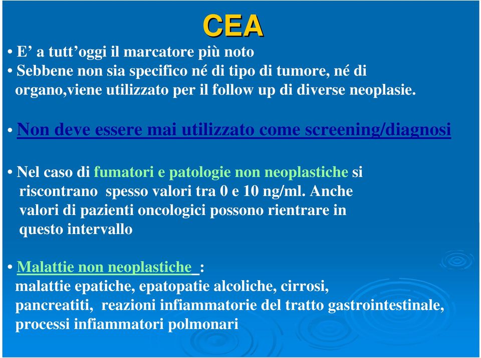 Non deve essere mai utilizzato come screening/diagnosi Nel caso di fumatori e patologie non neoplastiche si riscontrano spesso valori tra 0