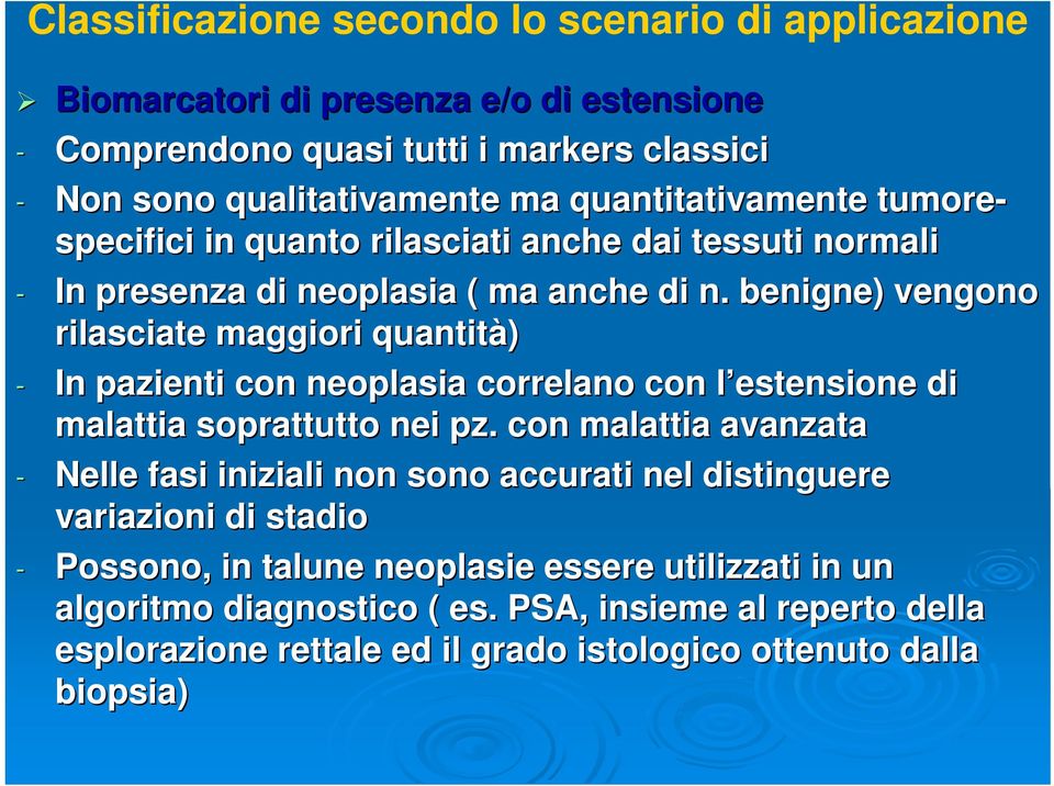 benigne) vengono rilasciate maggiori quantità) - In pazienti con neoplasia correlano con l estensione l di malattia soprattutto nei pz.