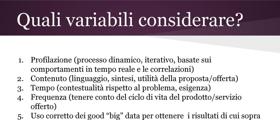 correlazioni) 2. Contenuto (linguaggio, sintesi, utilità della proposta/offerta) 3.