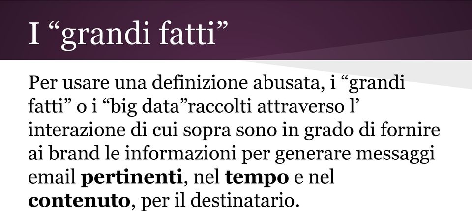 in grado di fornire ai brand le informazioni per generare