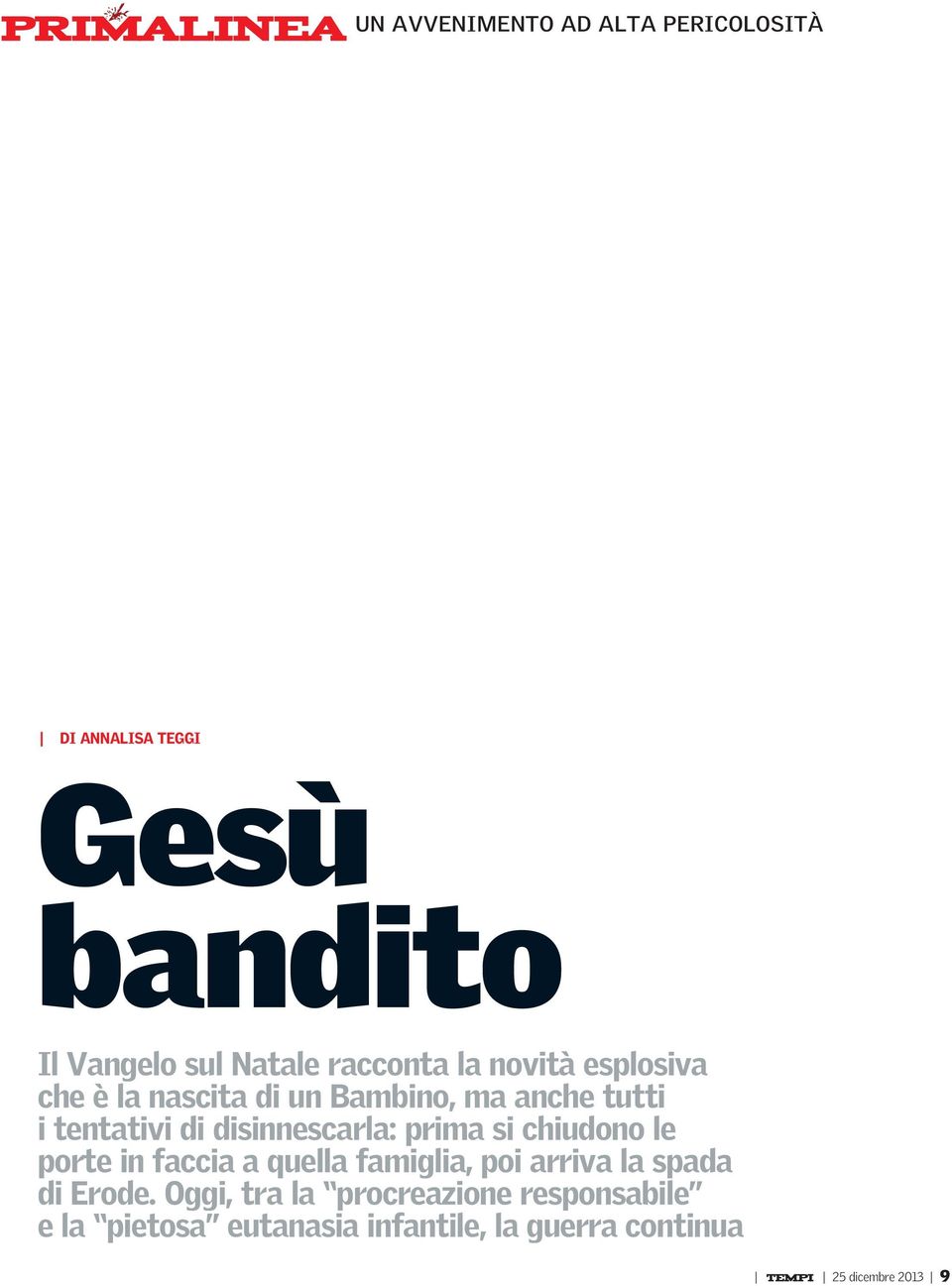 prima si chiudono le porte in faccia a quella famiglia, poi arriva la spada di Erode.