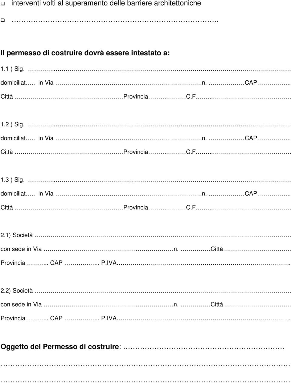 . Il permesso di costruire dovrà essere intestato a: 1.