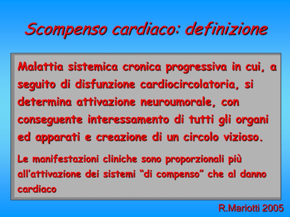 interessamento di tutti gli organi ed apparati e creazione di un circolo vizioso.