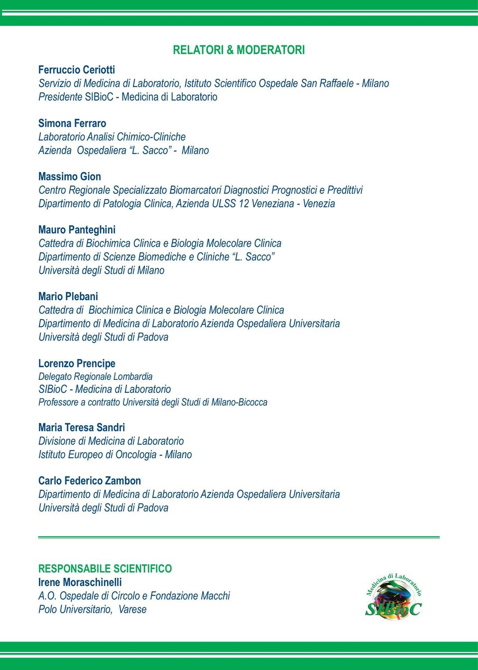 Sacco - Milano Massimo Gion Centro Regionale Specializzato Biomarcatori Diagnostici Prognostici e Predittivi Dipartimento di Patologia Clinica, Azienda ULSS 12 Veneziana - Venezia Mauro Panteghini