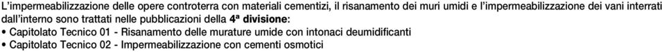 sono trattati nelle pubblicazioni della 4ª divisione: 01 - Risanamento delle