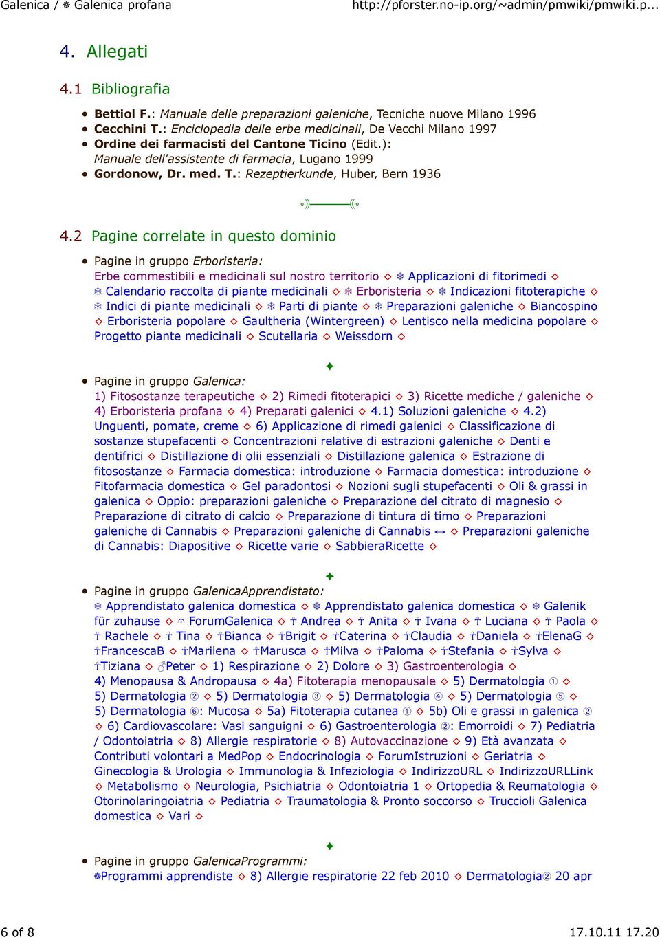 2 Pagine correlate in questo dominio Pagine in gruppo Erboristeria: Erbe commestibili e medicinali sul nostro territorio Applicazioni di fitorimedi Calendario raccolta di piante medicinali