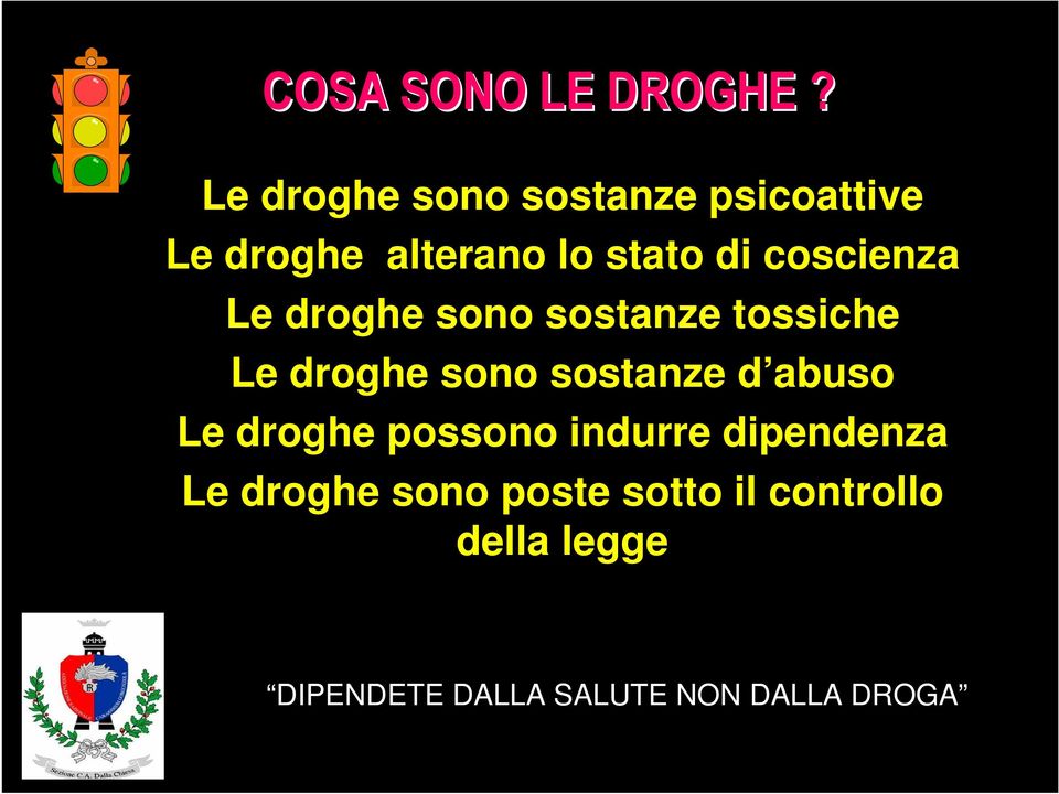 coscienza Le droghe sono sostanze tossiche Le droghe sono sostanze d