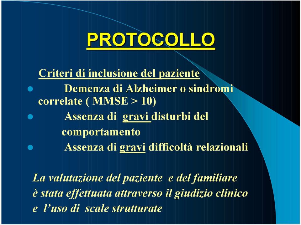 Assenza di gravi disturbi del comportamento!