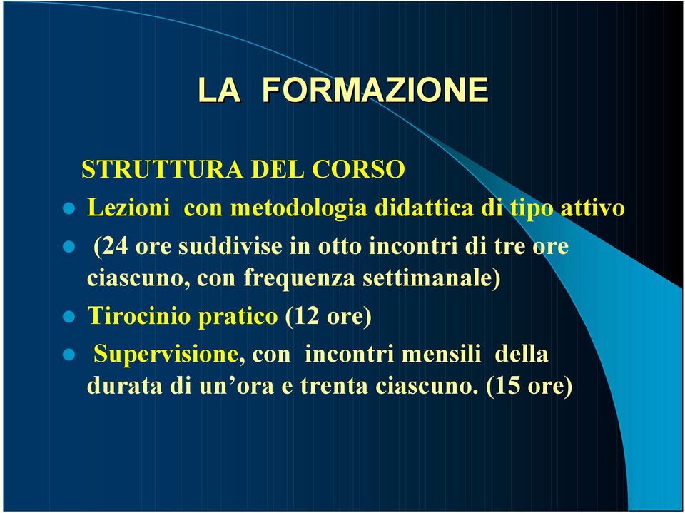 (24 ore suddivise in otto incontri di tre ore ciascuno, con frequenza