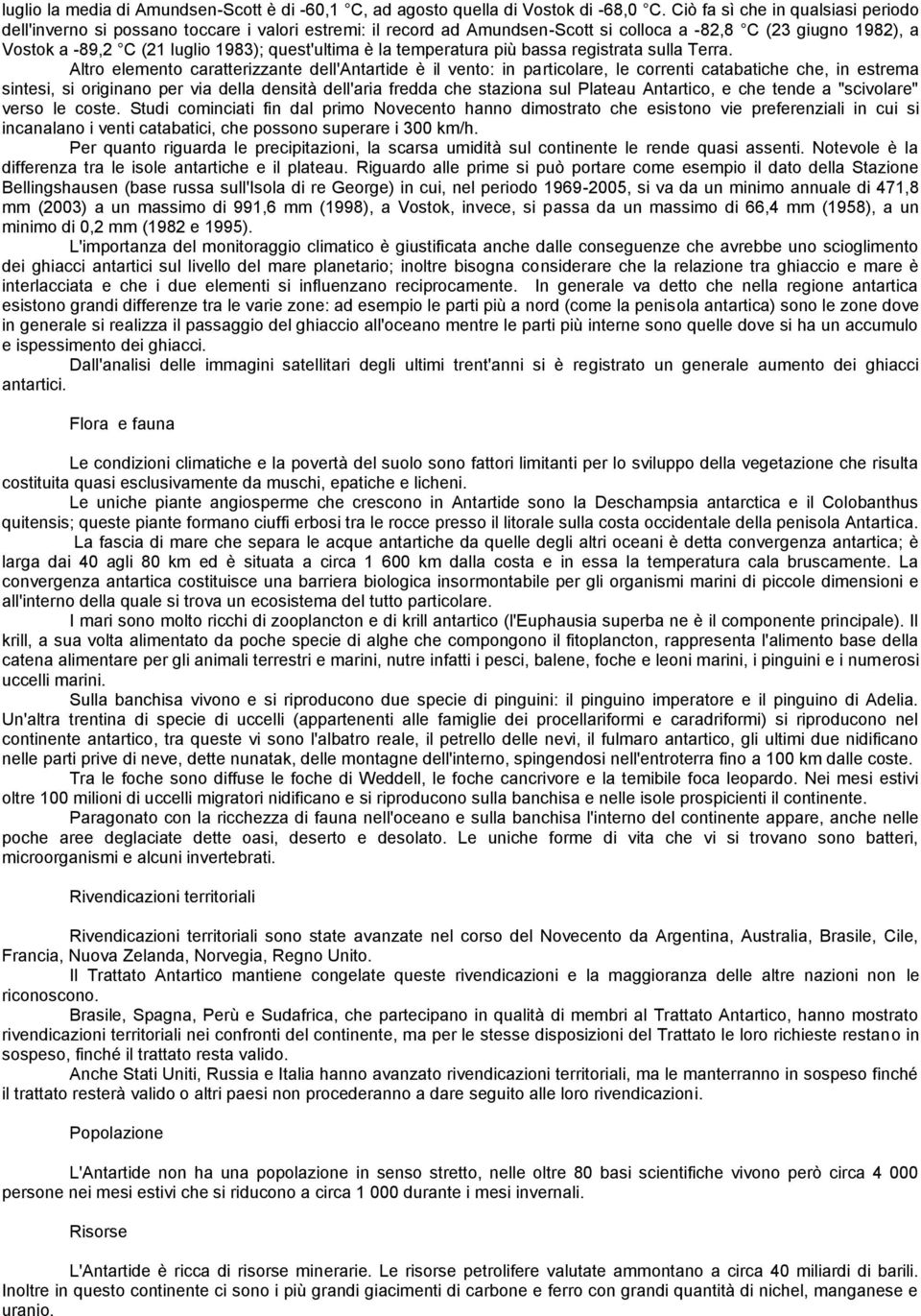 quest'ultima è la temperatura più bassa registrata sulla Terra.