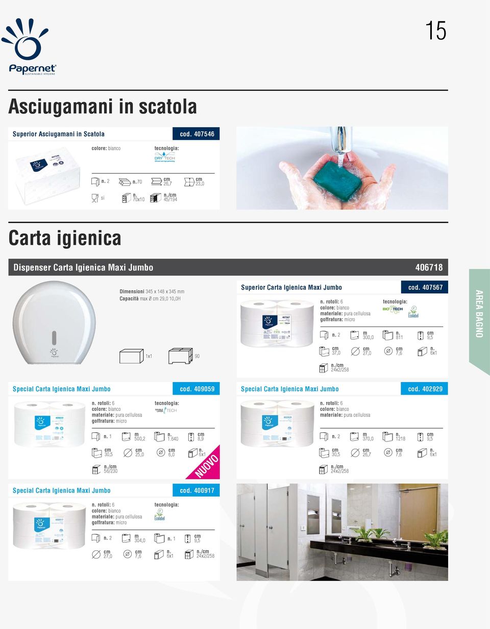 Igienica Maxi Jubo cod. 407567 rotoli: 6 goffratura: icro 2 300,0 811 9,5 AREA BAGNO 1x1 90 37,0 27,0 7,6 6x1 / 24x2/258 Special Carta Igienica Maxi Jubo cod.