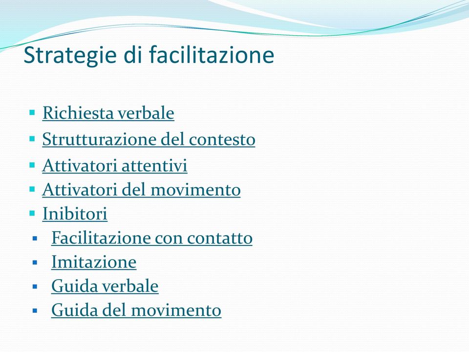 Attivatori del movimento Inibitori Facilitazione