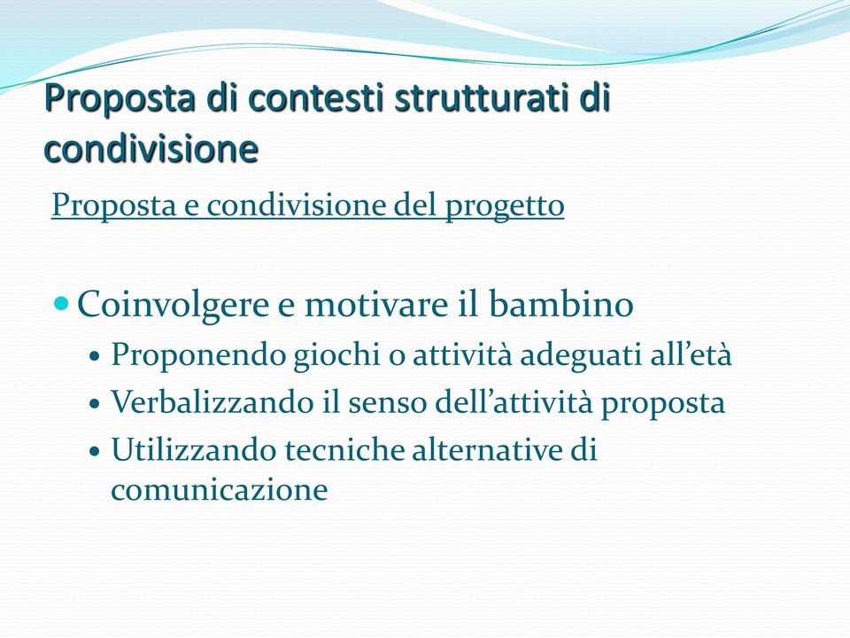 Proponendo giochi o attività adeguati all età Verbalizzando il