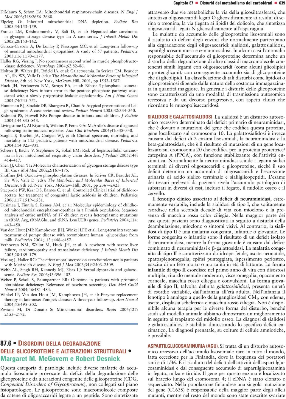J Inherit Metab Dis 2005;28:153 162. Garcoa-Cazorla A, De Lonlay P, Nassogne MC, et al: Long-term follow-up of neonatal mitochondrial cytopathies: A study of 57 patients.