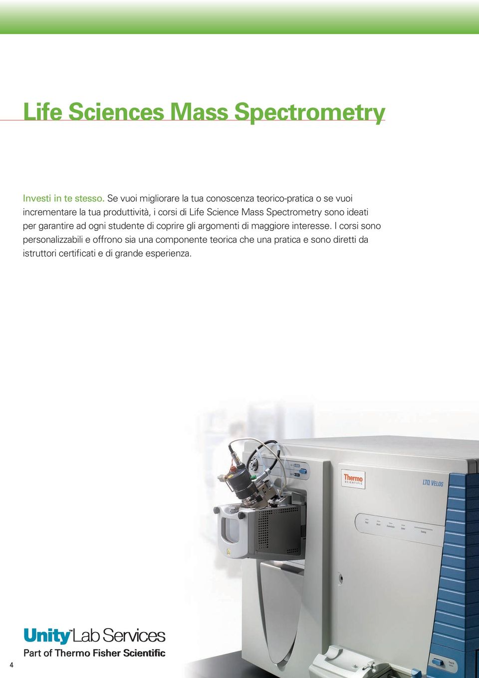 Life Science Mass Spectrometry sono ideati per garantire ad ogni studente di coprire gli argomenti di