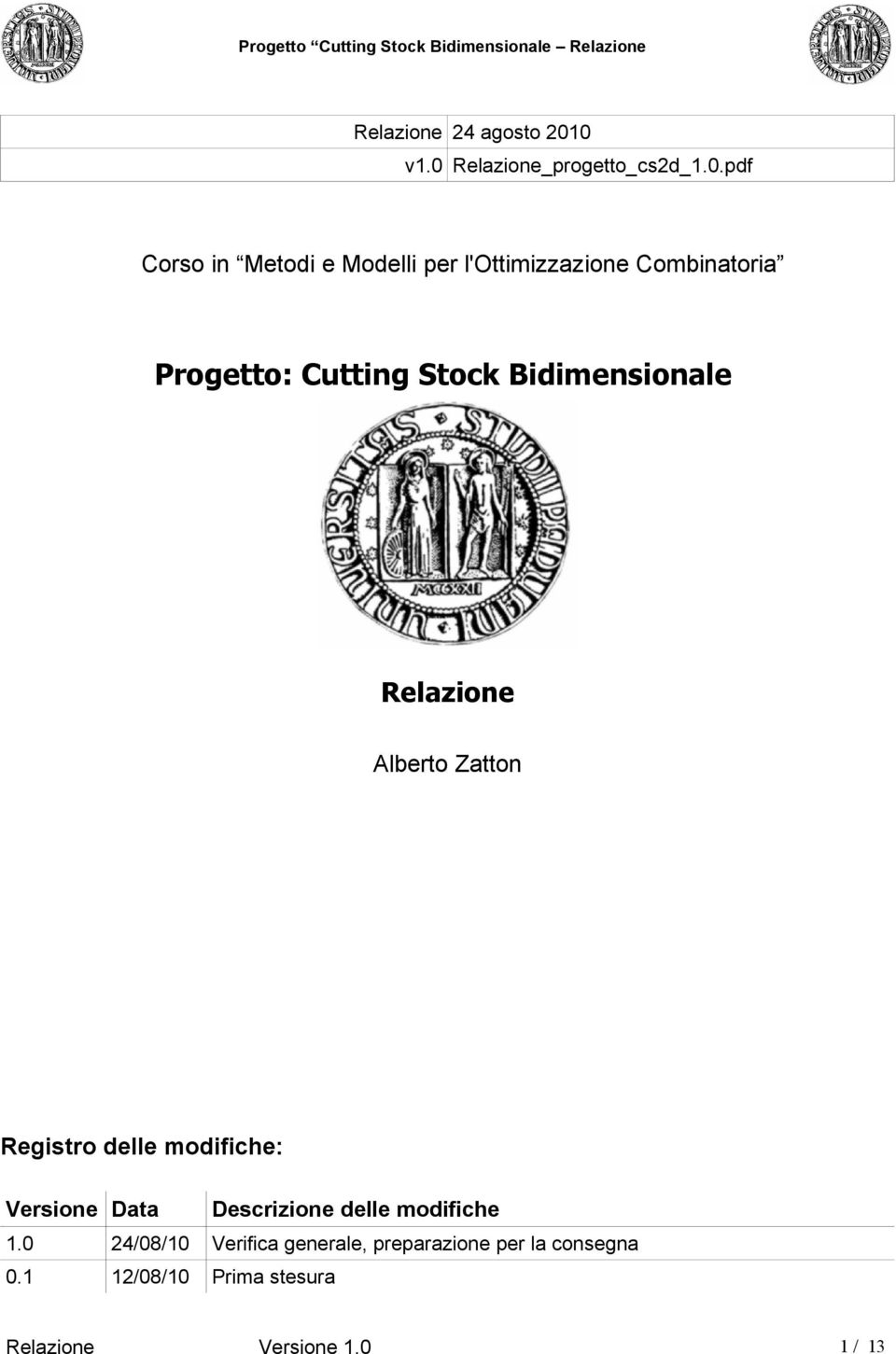 Combinatoria Progetto: Cutting Stock Bidimensionale Relazione Alberto Zatton Registro delle