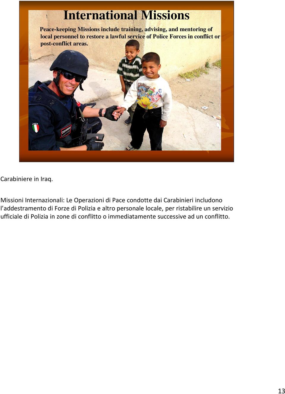 Missioni Internazionali: Le Operazioni di Pace condotte dai Carabinieri includono l addestramento di Forze di Polizia
