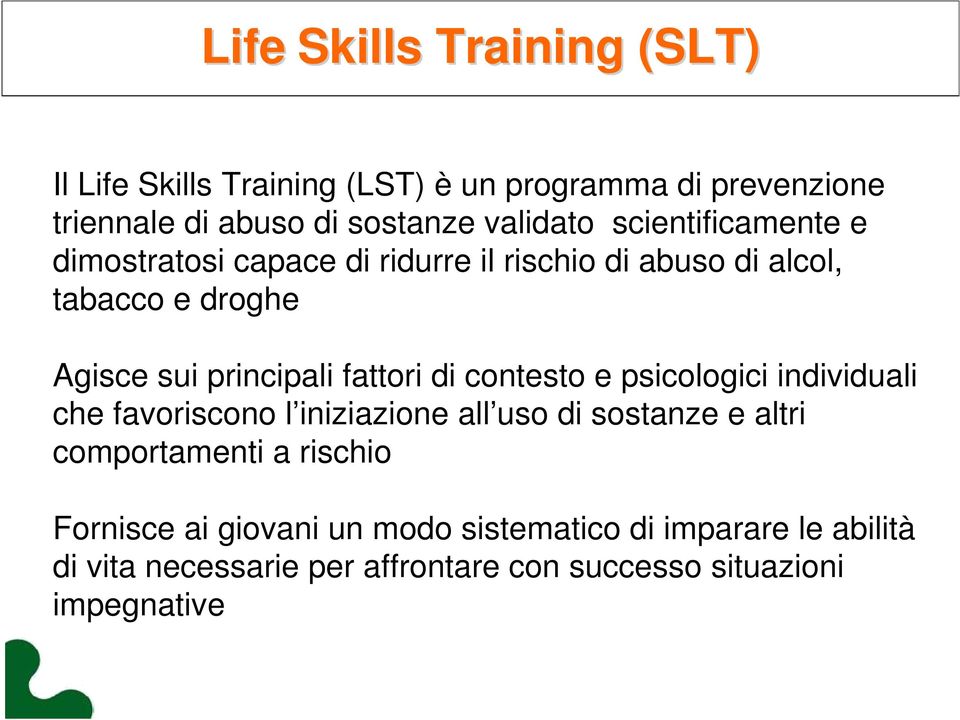 di contesto e psicologici individuali che favoriscono l iniziazione all uso di sostanze e altri comportamenti a rischio