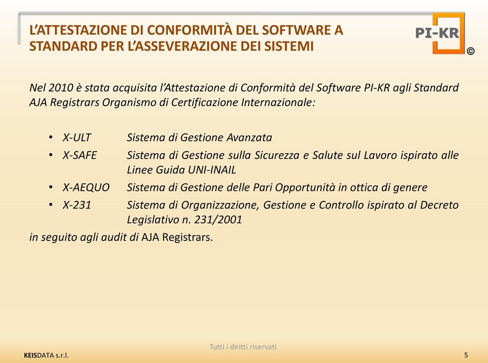 Gestione sulla Sicurezza e Salute sul Lavoro ispirato alle Linee Guida UNI-INAIL X-AEQUO Sistema di Gestione delle Pari Opportunità in ottica di